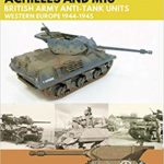 Tank Destroyer - Achilles and M10, British Army Anti-Tank Units, Western Europe, 1944-1945 - Dennis Oliver