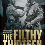 The Filthy Thirteen - From the Dustbowl to Hitler's Eagle's Nest - Jack McNiece