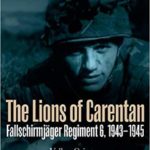 The Lions of Carentan - Fallschirmjager Regiment 6, 1943-1945 - Volker Griesser