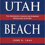 Utah Beach - The Amphibious Landing and Airborne Operations on D-Day, June 6, 1944 - Joseph Balkoski